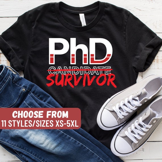 Phd Survivor Funny Phd Graduation Tshirt Phd Survivor Funny Phd Graduation Tshirt
