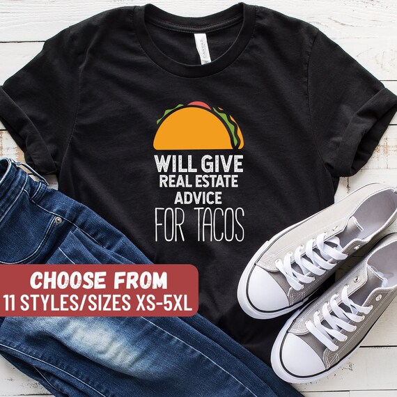 Will Give Real Estate Advice For Tacos T-Shirt Funny Gift Will Give Real Estate Advice For Tacos T-Shirt Funny Gift