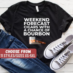 Bourbon Shirt, Whiskey Shirt, Bourbon Gift, Drinking Shirt, Bourbon Lover, Weekend Forecast Cigars With A Chance Of Bourbon T-Shirt image 1