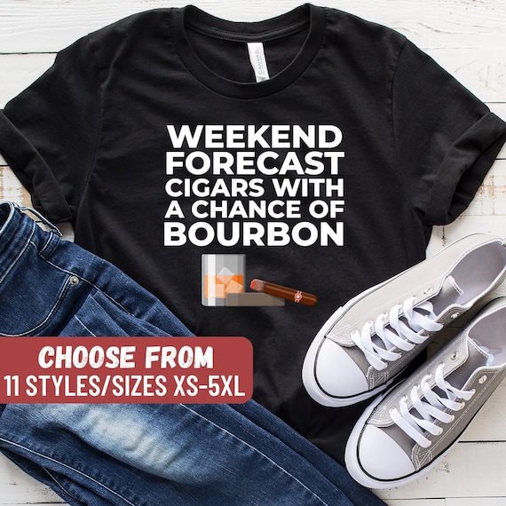Bourbon Shirt, Whiskey Shirt, Bourbon Gift, Drinking Shirt, Bourbon Lover, Weekend Forecast Cigars With A Chance Of Bourbon T-Shirt
