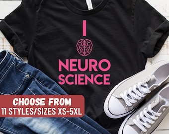 Funny Science Shirt, Scientist Shirt, Scientist Gift, Science Lover, Science Gift, Science Teacher, I Love Neuroscience T-Shirt