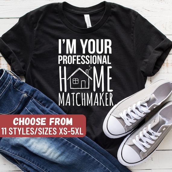 Funny Real Estate Shirt, Real Estate Gift, Real Estate Agent Shirt, Real Estate, I'm Your Professional Home Matchmaker T-Shirt