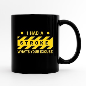 Stroke Survivor Mug, Stroke Coffee Mug, Stroke Survivor Gift, Stroke Recovery Coffee Mug, Stroke Coffee Cup, Funny Stroke Mug