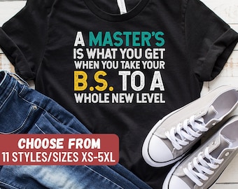 Una maestría es lo que obtienes cuando llevas tu licenciatura a un nivel completamente nuevo. Camiseta, camiseta de maestría, regalo de graduación, camiseta sin mangas, sudadera con capucha.