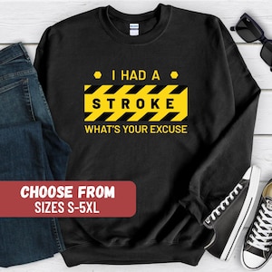 Stroke Sweatshirt, Stroke Gift, Funny Stroke Sweater, Stroke Present, Stroke Recovery Gift, Gift For Stroke Patient, Stroke Crewneck