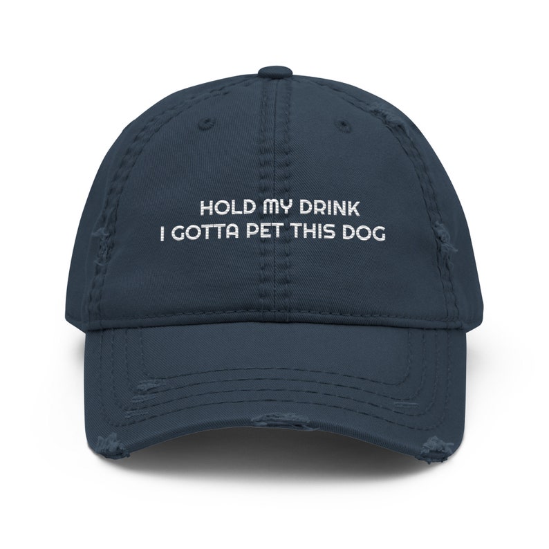 Hold My Drink I Gotta Pet This Dog Distressed Dad Hat