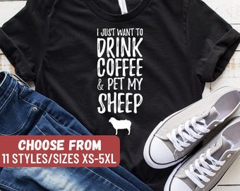 Funny Sheep Shirt, Sheep Lover Gift, Lamb Shirt, Sheep Farmer Gift, Sheep Owner Gift, I Just Want To Drink Coffee And Pet My Sheep T-Shirt