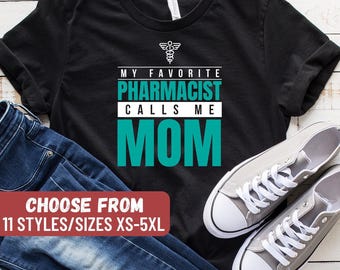 Pharmacy Shirt, Pharmacist Shirt, Pharmacy Student Shirt, Funny Pharmacist Shirt, Pharmacist, My Favorite Pharmacist Calls Me Mom T-Shirt