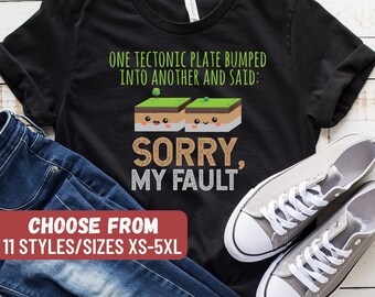Grappig shirt geologie, shirt geoloog, cadeau geoloog, T-shirt geologie, de ene tektonische plaat botste tegen de andere en zei Sorry My Fault-T-shirt