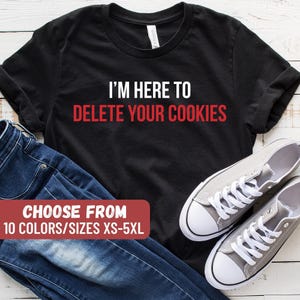 Programmierer Shirt, Software Engineer Shirt, Software Programmierer Shirt, IT Tech Geschenk, Technologie Geschenke, ich bin hier, um Ihre Cookies zu löschen T-Shirt