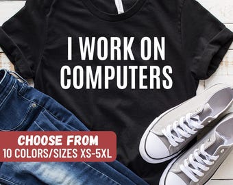 Funny I.T. Shirt, IT Tech Gift, Information Technology Shirt, Tech Support Shirt, Technical Support, Computer Shirt, Computer Repair Shirt