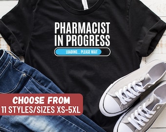 Funny Pharmacist Shirt, Pharmacist Gift, Pharmacy Student, Pharmacy Shirt, Pharmacy Gift, Pharmacist In Progress Loading Please Wait T-Shirt