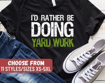 Gardening T-Shirt, Gardening Gift, Gardener TShirt, Plant Tee, Funny Gardening Shirts, Garden, I'd Rather Be Doing Yard Work T-Shirt