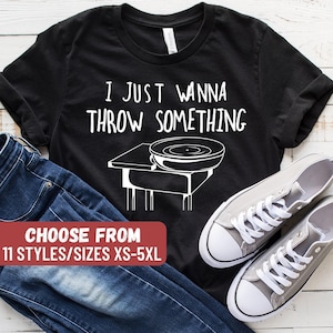 Camiseta divertida de cerámica, regalo de cerámica, amante de la cerámica, camiseta de cerámica, regalo divertido de cerámica, camiseta "Solo quiero tirar algo"
