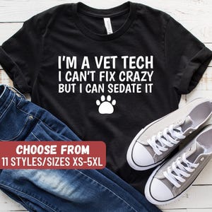 Camiseta engraçada para veterinário, presente para veterinário, camiseta para veterinário, camiseta "Sou técnico veterinário, não consigo curar a loucura, mas posso sedá-la"