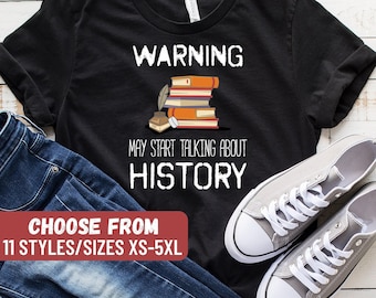 History Teacher Shirt, History Teacher Gift, Historian Shirt, Funny History Shirt, History, Warning May Start Talking About History T-Shirt