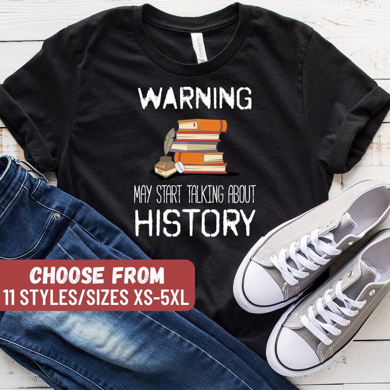 History Teacher Shirt, History Teacher Gift, Historian Shirt, Funny History Shirt, History, Warning May Start Talking About History T-Shirt image 1