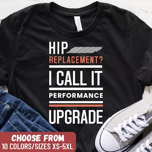 Hip Replacement Shirt, Joint Replacement Tee, Funny Hip Surgery Gift, Post Surgery Shirt, Hip Recovery Shirt, Top For Hip Replacement