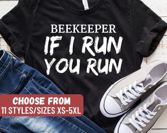 Funny Beekeeper Shirt, Beekeeping Gift, Bee Lover Shirt, Beekeeping Shirt, Bee Lover Gift, Bee Shirt, Beekeeper If I Run You Run T-Shirt