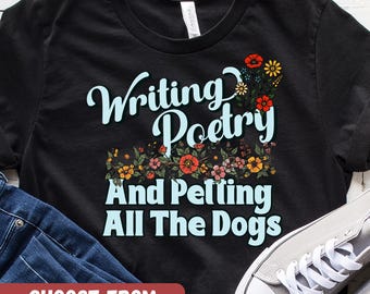 Funny Poet Dog Lover Shirt, Writer Humor Tee, Dog Gift, Book Graphic Tee, Creative Hobby Apparel