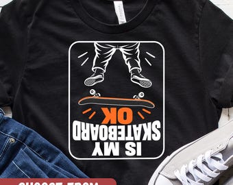 Funny Skateboard Shirt, Skateboarder Gift, Skater Shirt, Skate Shirt, Skateboard Lover, Skateboarder Tee,  Skateboarder Graphic Tees