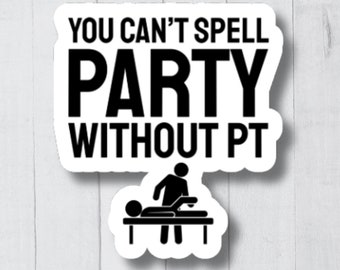 Physical Therapy Sticker, Physical Therapist Sticker, Funny PT Sticker, Physical Therapy Gifts, DPT Gifts, PT Assistant Gift, Pta Stickers