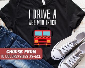 Firefighter Shirt, Firefighter Gift, Fireman T-Shirt, Fire Chief Shirt, Gifts For Husband, Firefighting Tee, I Drive A Wee Woo Truck T-Shirt