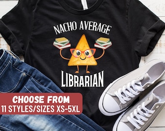 Nacho Average Librarian T-Shirt, Librarian Shirt, Funny Librarian Shirt, Book Lover, Librarian Gift, Library Shirt, Librarian Lover Gift