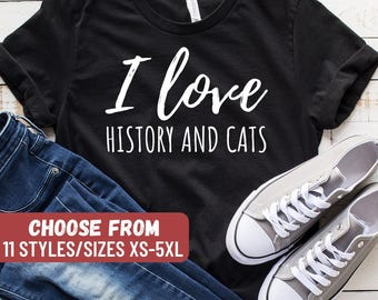 I Love History And Cats T-Shirt, History Teacher Shirt, History Teacher Gift, History Gift, Funny History Shirt, Historian Lover
