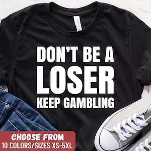 Casino Shirt, Funny Gambling Shirt, Gambler Tshirt, Vacation Shirt, Gift For Gambler, Gambling Gift, Casino Gift, Slot Machine Shirt
