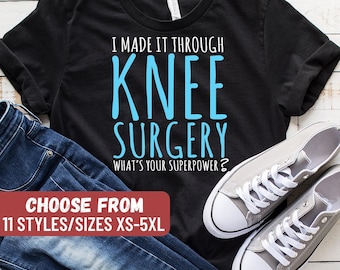 I Made It Through Knee Surgery What's Your Superpower T-Shirt, Knee Replacement Shirt, Joint Replacement Shirt, Surgery, Tank Top, Hoodie