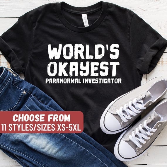Ghost Hunting Shirt, Paranormal Shirt, Paranormal Investigator Shirt, Ghost Hunting Gifts, World's Okayest Paranormal Investigator T-Shirt