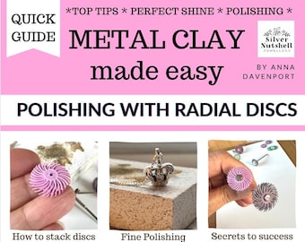 Silver Metal Clay Polishing using Radial Discs. 12-pages of expert advice. How to polish silver metal clay jewellery with this Quick Guide