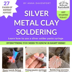 Silver Metal Clay Soldering Guide - using silver solder paste syringe | 27 pages of expert advice