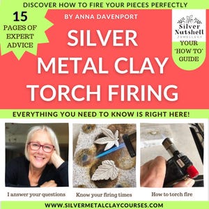 Silver Metal Clay Torch Firing Downloadable Book. 15-pages of expert advice. How to torch fire silver metal clay without fear!