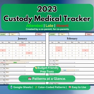 May include: A 2023 Custody Medical Tracker with a green header. The tracker includes calendars for January and February, with color-coded patterns and the text "Attended | Late | Absent". Additional text includes "Budget-Friendly Prep Tools".
