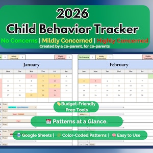 May include: A 2026 Child Behavior Tracker with a green header. The tracker includes calendars for January and February, color-coded for concerns. Features include Google Sheets, color-coded patterns, and ease of use.