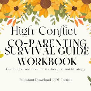 Puede incluir: Un cuaderno de trabajo digital titulado "High-Conflict Co-Parenting Survival Guide" con acentos florales. La portada presenta texto en una fuente serif, con el subtítulo "Guided Journal, Boundaries, Scripts, and Strategy". La imagen incluye un borde de girasoles y hojas.