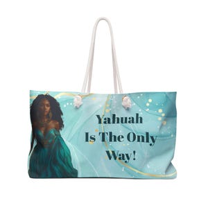 Spiritual Weekender Bag, Motivational Tote, Travel Bag, Bible Verse Bag, Inspirational Gift, Yahuah Is The Only Way