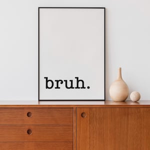 Bruh Printable Wall Decor, Boys Room Decor, Funny Gifts For Brother, Minimalist Wall Art, Bruh Sign, Dorm Room, Printable Wall Art