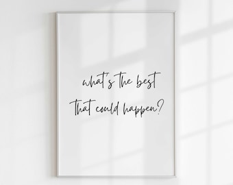 Impressions de citations inspirantes, Qu'est-ce qui pourrait arriver de mieux, Impressions en noir et blanc, Minimaliste moderne, Art mural de typographie, Impression de devis