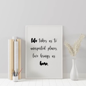 Life Takes Us To Unexpected Places, Love Brings You Home, Printable Wall Art, Wedding Gift, Couple Gift