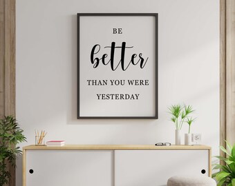 Be Better Than You Were Yesterday, Printable Motivational Quote, Printable Modern Wall Art, Home Decor, Minimalistic Typography Quote,