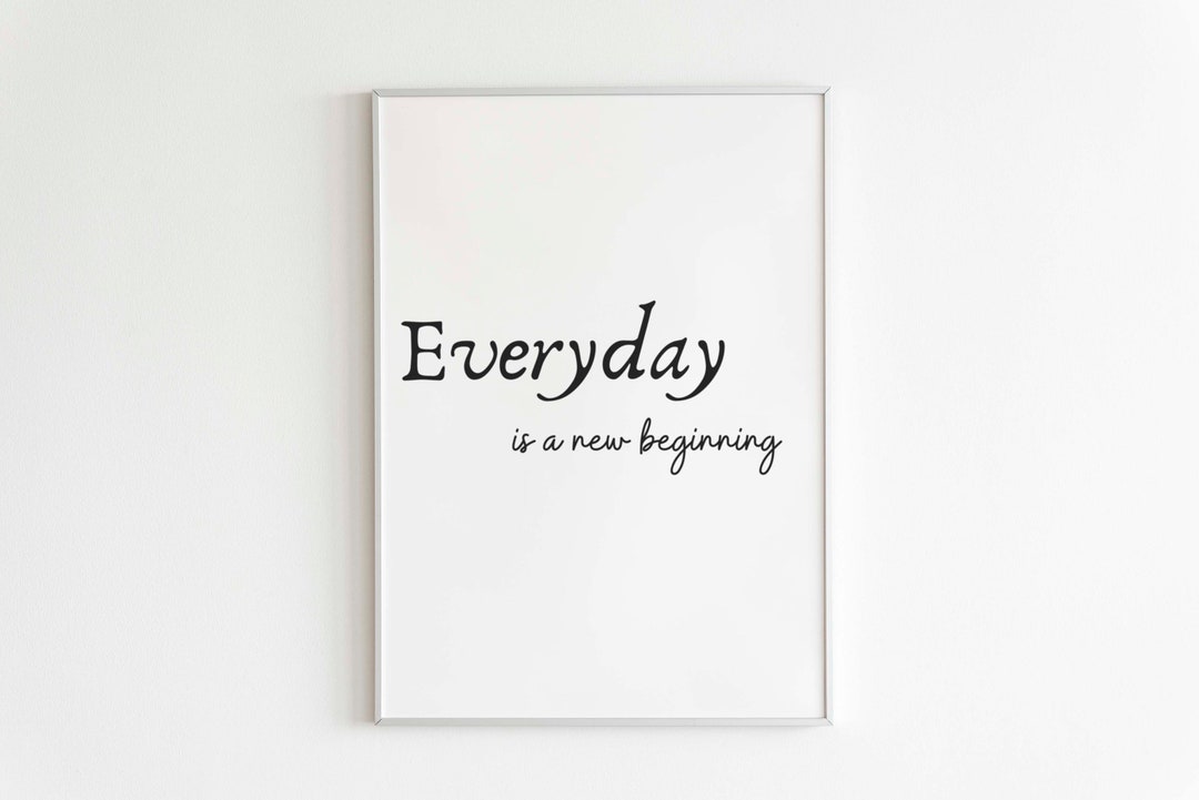 Everyday is a New Beginning, Printable Wall Art, Inspirational Quote ...