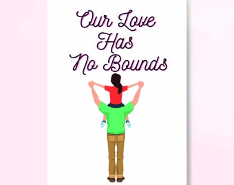 May include: A father and daughter are holding hands while the daughter sits on his shoulders. The text "Our Love Has No Bounds" is written in pink above them.