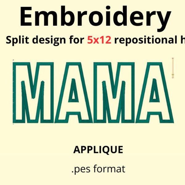 MAMA applique embroidery design split for repositional hoop hooping 5x12 hoop repositionable .pes PE800 SE1900 PE770 PE700 PE750