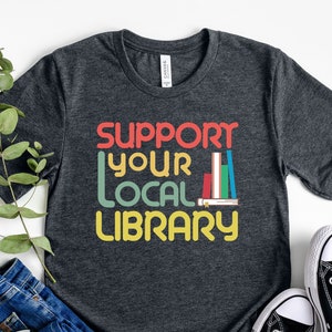 Support Your Local Library Shirt: Bookworm Librarian Tee