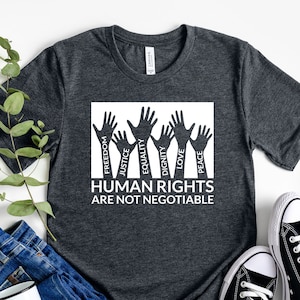 Human Rights Are Not Negotiable Shirt, Freedom Shirt, Justice Shirt, Equality Shirt, Dignity Shirt, Love Shirt, Peace shirt