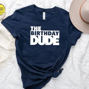 The Birthday Dude Shirt, Funny Birthday Dude Shirt for Boys, Kids Birthday Shirt, Cute Party Clothes, Cute Birthday Shirt, Funny Shirts