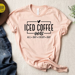 Iced Coffee Mode Shirt: Funny Coffee Lover Tee